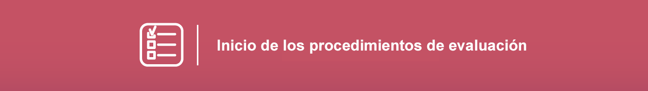 Inicio de los procedimientos de evaluación